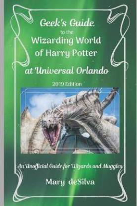 Geek's Guide to the Wizarding World of Harry Potter at Universal Orlando, 2019 Edition