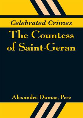 Celebrated Crimes The Countess Of Saint Geran Buy Celebrated Crimes The Countess Of Saint Geran By Alexandre Dumas Pere At Low Price In India Flipkart Com