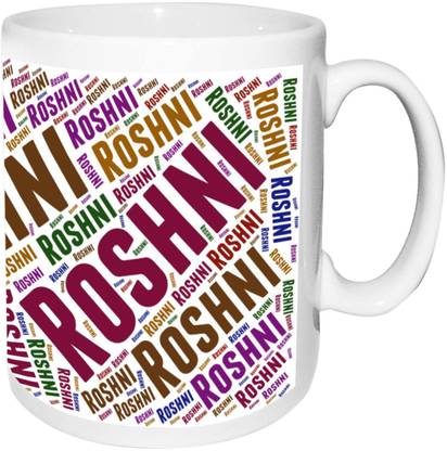 Alwaysgift Roshni Name White Birthday Anniversary Gift Ceramic Coffee Mug Price In India Buy Alwaysgift Roshni Name White Birthday Anniversary Gift Ceramic Coffee Mug Online At Flipkart Com