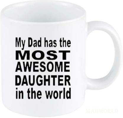 MadWorld Father Daughter Love Best Attractive Quotes Printed Ceramic White  Coffee Best Gift Father,Father-In-Law Birthday Family Friends Kids Ceramic  Coffee Mug Price in India - Buy MadWorld Father Daughter Love Best  Attractive
