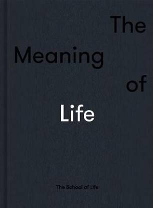 The Meaning Of Life Buy The Meaning Of Life By The School Of Life At Low Price In India Flipkart Com