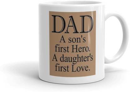 Gift4you Dad A Son S First Hero A Daughter S First Love Printed Coffee Cup Special Gift For Gift4you Dad A Son S First Hero A Daughter S First Love Printed Coffee Cup Special Gift For