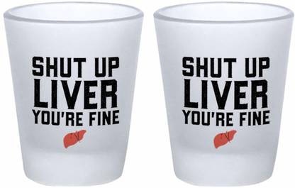 Ikraft Pack Of 2 Shut Up Liver You Are Fine Funny Quotes Printed Shot Glass Shot Glass Set For Party Use Glass Set Price In India Buy Ikraft Pack Of