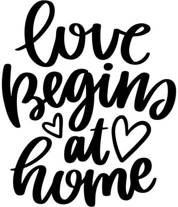Quotes About Home And Love Love Begins At Home Wall Sticker Poster|Valentine Posters|Love Quotes|Sweet  Quotes|Quotes|Size(Size:12X18 Inch) Paper Print - Quotes & Motivation  Posters In India - Buy Art, Film, Design, Movie, Music, Nature And  Educational Paintings/Wallpapers At