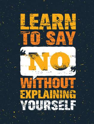 Learn To Say No Quotes Kd Learn To Say No Sticker Poster|Motivational Quotes|Inspirational Quotes|Size:12X18  Inch Paper Print - Quotes & Motivation Posters In India - Buy Art, Film,  Design, Movie, Music, Nature And Educational Paintings/Wallpapers At  Flipkart.com