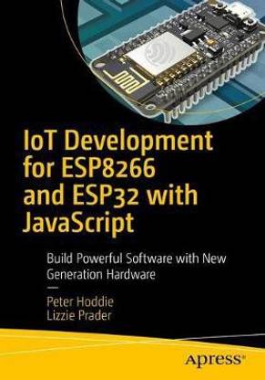 IoT Development for ESP32 and ESP8266 with JavaScript: Buy IoT ...
