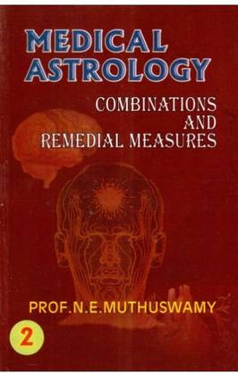 Medical Astrology (Combinations And Remedial Measures ) Vol ...
