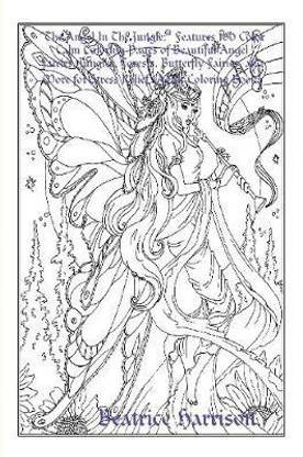 The Angel In The Jungle Features 100 Color Calm Coloring Pages Of Beautiful Angel Fairies Jungles Forests Butterfly Fairies And More For Stress Relief Adult Coloring Book Buy The Angel In The