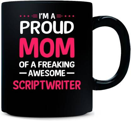 Gift Urself """""""""""""""Proud Mom Of Freaking Awesome SCRIPTWRITER Gift For Mom -""""""" Ceramic Coffee Mug