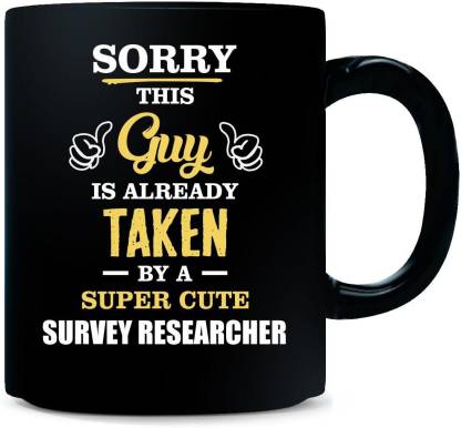 Gift Urself This Guy Is Taken By A Super Cute SURVEY RESEARCHER - Ceramic Coffee Mug