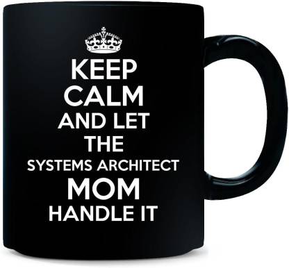 Gift Urself Keep Calm And Let The SYSTEMS ARCHITECT Mom Handle It - Ceramic Coffee Mug