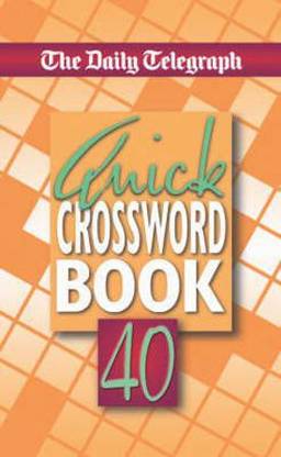 Daily Telegraph Quick Crossword Book 40: Buy Daily Telegraph Quick Crossword Book 40 by Telegraph Group Limited at Low Price in India | Flipkart.com