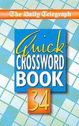 Daily Telegraph Quick Crossword Book 34: Buy Daily Telegraph Quick  Crossword Book 34 by Telegraph Group Limited at Low Price in India |  Flipkart.com