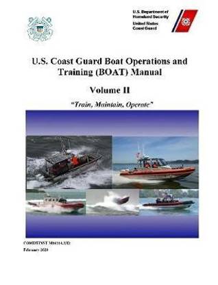 U S Coast Guard Boat Operations And Training Boat Manual Volume Ii Comdtinst M 32e February Edition Buy U S Coast Guard Boat Operations And Training Boat Manual Volume Ii Comdtinst M 32e
