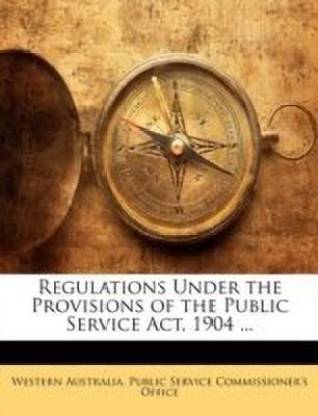 Regulations Under the Provisions of the Public Service Act, 1904 ...