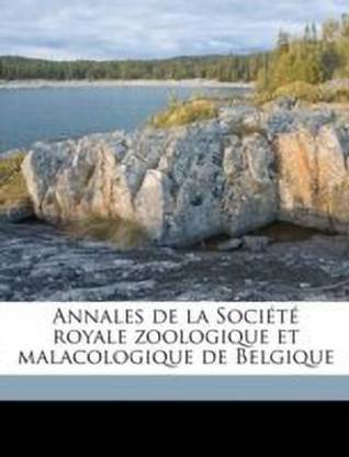Annales de la Societe Royale Zoologique Et Malacologique de Belgique Volume T. 51