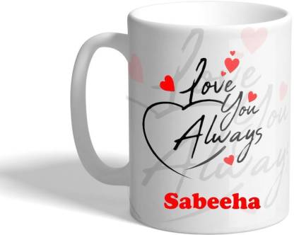 Beautum LOVE YOU ALWAYS Sabeeha (350)ml WHITE MUG Ceramic Coffee Mug Price  in India - Buy Beautum LOVE YOU ALWAYS Sabeeha (350)ml WHITE MUG Ceramic  Coffee Mug online at 