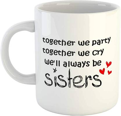 Vrantikar Funny Sister Gift - Sister to Sister Gift We Will Always Be Sister's Quotes Printed 11oz Ceramic Coffee Tea Cup - Great Gift for Sister - Ceramic Coffee Mug Price in Vrantikar Funny Sister Gift - Sister to Sister Gift We Will Always Be Sister's Quotes Printed 11oz Ceramic Coffee Tea Cup - Great Gift for Sister - Ceramic Coffee Mug Price in