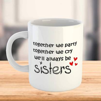 Artscoop Funny Sister Gift - Sister to Sister Gift We Will Always Be  Sister's Quotes Printed 11oz Ceramic Coffee Cup Tea Cup - Great Gift for  Sister - Ceramic Coffee Mug Price