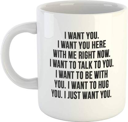 Vrantikar I Want You Love Quotes Coffee White Milk 11oz Tea Cup Gift For Girlfriend Boyfriend Wife Husband Ceramic Coffee Mug Price In India Buy Vrantikar I Want You Love Quotes Coffee White Milk