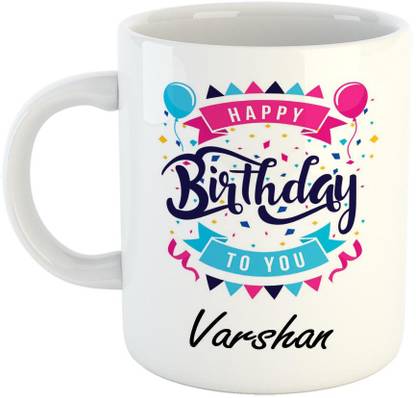 Fabtoday Best Gift For Birthday Name Varshan Ceramic Coffee Mug Price In India Buy Fabtoday Best Gift For Birthday Name Varshan Ceramic Coffee Mug Online At Flipkart Com