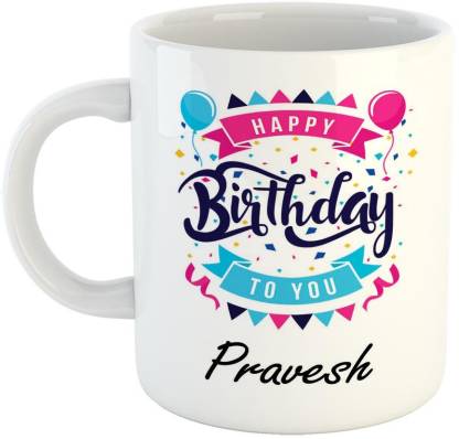 FABTODAY Best Gift for Birthday, Name - Pravesh Ceramic Coffee Mug Price in  India - Buy FABTODAY Best Gift for Birthday, Name - Pravesh Ceramic Coffee  Mug online at 