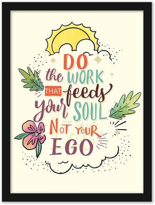 Motivational Paintings With Quotes Motivational Quote - Do The Work That Feeds Your Soul |Wall Poster With  Class Frame| Inspirational Quotes Framed Poster Painting For Office And  Home Décor Paper Print - Quotes & Motivation Posters