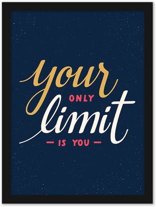 Motivational Quote Your Only Limit Is You Wall Poster With Class Frame Inspirational Quotes Framed Poster Painting For Office And Home Decor Paper Print Quotes Motivation Posters In India Motivational Quote Your Only Limit Is You Wall Poster With Class Frame Inspirational Quotes Framed Poster Painting For Office And Home Decor Paper Print Quotes Motivation Posters In India