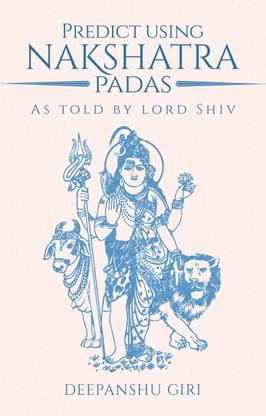 Predict Using Nakshatra Padas: As Told by Lord Shiv: Buy ...