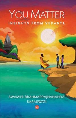 You matter – Insights from Vedanta