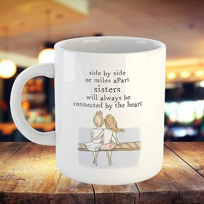 MSC Funny Sister Gift Coffee - Cute Quotes Side by Side or Miles Apart, Sisters Will Always be Connected by The Heart Printed Tea Cup 325ml Ceramic Coffee Mug Price in India - MSC Funny Sister Gift Coffee - Cute Quotes Side by Side or Miles Apart, Sisters Will Always be Connected by The Heart Printed Tea Cup 325ml Ceramic Coffee Mug Price in India -