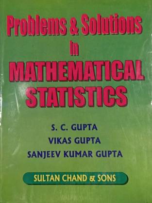 Problems & Solutions In Mathematical Statistics: Buy Problems & Solutions In Mathematical Statistics By S.c. Gupta, Vikas Gupta, Sanjeev Kumar Gupta At Low Price In India | Flipkart.com