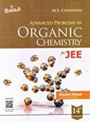 Advanced Problems In Organic Chemistry For JEE (With Solution) - 14/e (2020-21) Session [Paperback] M.S.Chouhan