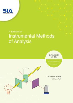 A Textbook Of Instrumental Methods Of Analysis, B.Pharmacy VII-Sem (As Per The Revised 2016-17 Regulations Of The Pharmacy Council Of India) 2020-21 Edition