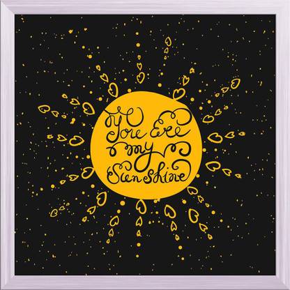 Artzfolio You Are My Sunshine Typography Quote Canvas Painting White Wooden Frame 24inch X 24inch 61cms X 61cms Digital Reprint 24 5 Inch X 24 5 Inch Painting Price In India Buy Artzfolio