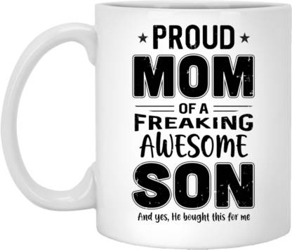 Sky Dot Proud Mom Of A Freaking Awesome Son Funny Mothers Day Coffee  Ceramic Coffee Mug Price in India - Buy Sky Dot Proud Mom Of A Freaking  Awesome Son Funny Mothers