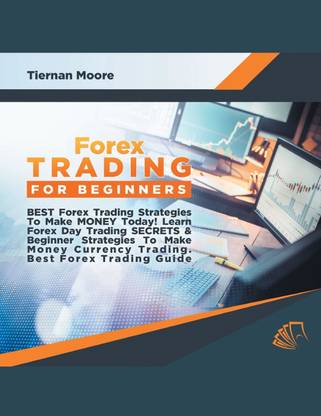 How To Learn Forex Trading For Beginner Forex Trading For Beginners Best Forex Trading Strategies To Make Money Today Learn Forex Day Trading Secrets Beginner Strategies To Make Money Currency Trading Best Forex Trading Guide Buy Forex Trading