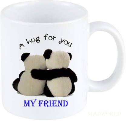 MadWorld A Hug For You My Friend Quotes With Two Panda Image Funny Printed  Coffee- White Ceramic for Friend, Gift for Brother Ceramic Coffee Mug Price  in India - Buy MadWorld A
