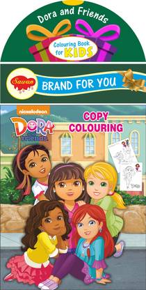 Dora And Friends Copy Colouring | Colouring Books By Sawan: Buy Dora