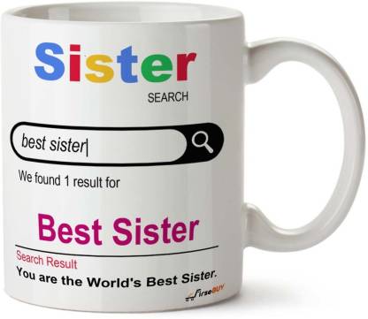 FirseBUY World's Best Sister Search Funny / Sister Gift / Birthday Gift for  Sister / Sis Present / Best Sister Ceramic Coffee Mug Price in India - Buy  FirseBUY World's Best Sister