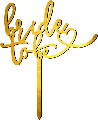 Bride To Be Cake Topper Sudarshan Sticker Bride To Be Gold Cake Topper Cake Topper Price In India Buy Sudarshan Sticker Bride To Be Gold Cake Topper Cake Topper Online At Flipkart Com