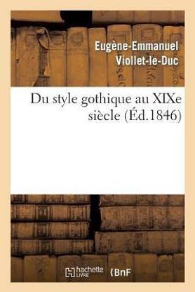Du Style Gothique Au Xixe Siecle Buy Du Style Gothique Au Xixe Siecle By Viollet Le Duc Eugene Emmanuel At Low Price In India Flipkart Com
