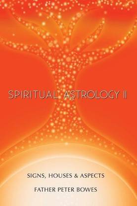 Spiritual Astrology II: Buy Spiritual Astrology II by Bowes Father Peter at  Low Price in India | Flipkart.com