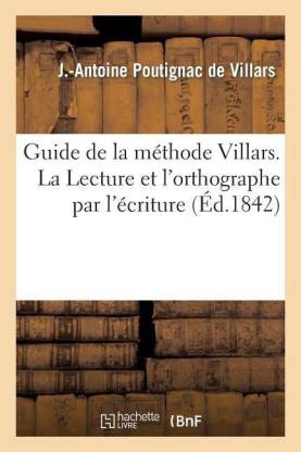 Guide de la Methode Villars. La Lecture Et l'Orthographe Par l'Ecriture