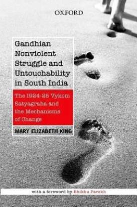 Gandhian Nonviolent Struggle and Untouchability in South India  - The 1924 - 25 Vykom Satyagraha and the Mechanisms of Change