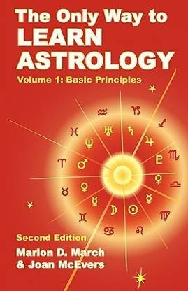 The Only Way to Learn Astrology, Volume 1, Second Edition: Buy The Only Way  to Learn Astrology, Volume 1, Second Edition by March Marion D. at Low ...