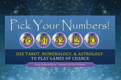 Pick Your Numbers!: Use Tarot, Numerology, and Astrology to ...