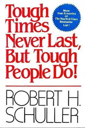 Tough Times Never Last But Tough People Do Buy Tough Times Never Last But Tough People Do By Schuller Robert H At Low Price In India Flipkart Com