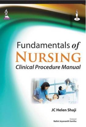 Fundamentals of Nursing: Clinical Procedure Manual  - Clinical Procedure Manual