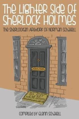 The Lighter Side of Sherlock Holmes: The Sherlockian Artwork of Norman Schatell  - The Sherlockian Artwork of Norman Schatell